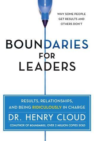 Boundaries for Leaders - Results, Relationships, and Being Ridiculously in Charge