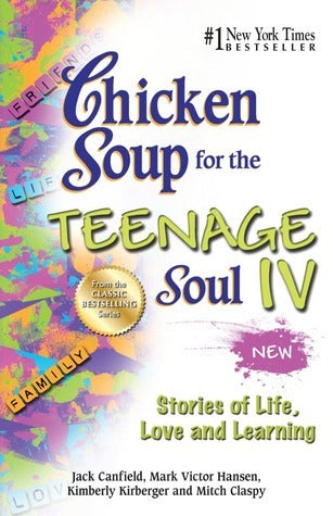 Chicken Soup for the Teenage Soul IV: Stories of Life, Love, and Learning