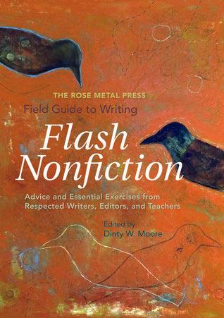 The Rose Metal Press Field Guide to Writing Flash Nonfiction: Advice and Essential Exercises from Respected Writers, Editors, and Teachers - Thryft