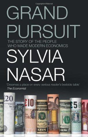 Grand Pursuit: The Story of the People Who Made Modern Economics