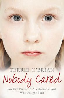 Nobody Cared : An Evil Predator, A Vulnerable Girl Who Fought Back - Thryft