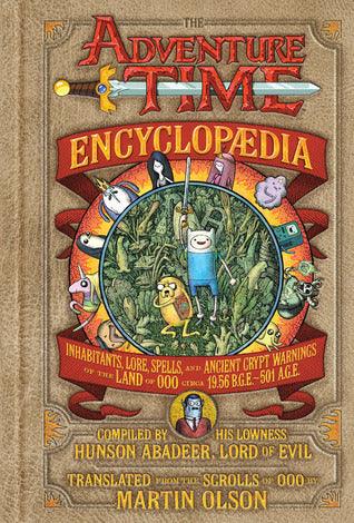 The Adventure Time Encyclopaedia : Inhabitants, Lore, Spells, and Ancient Crypt Warnings of the Land of Ooo Circa 19.56 B.g.e. - 501 A.G.E. - Thryft