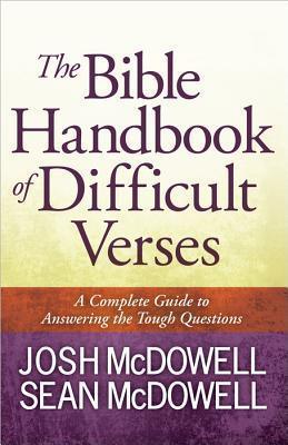 The Bible Handbook Of Difficult Verses - A Complete Guide To Answering The Tough Questions - Thryft