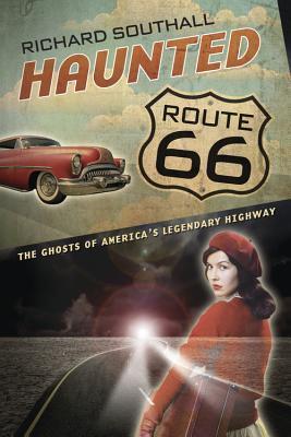 Haunted Route 66: Ghosts of America's Legendary Highway