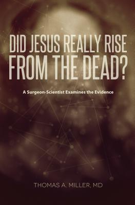 Did Jesus Really Rise from the Dead? : A Surgeon-Scientist Examines the Evidence - Thryft