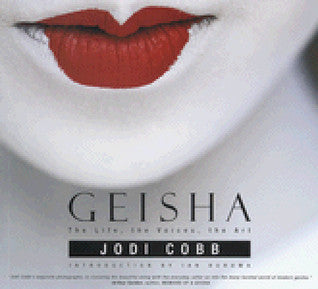 Geisha: The Life, The Voices, The Art