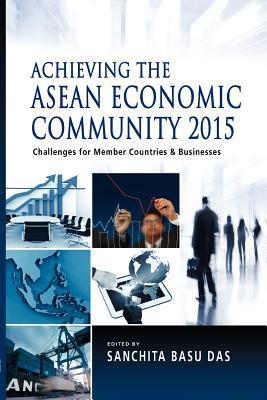 Achieving the Asean Economic Community 2015: Challenges for Member Countries and Businesses