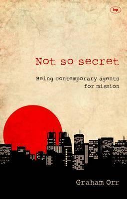 Not So Secret : Being Contemporary Agents For Mission - Thryft