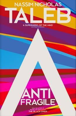 Antifragile - How to Live in a World We Don't Understand