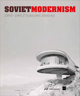 Soviet Modernism 1955-1991