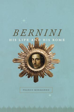 Bernini: His Life and His Rome - Thryft