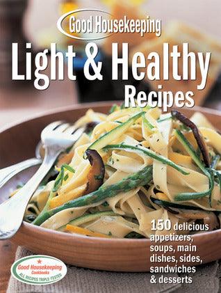 Good Housekeeping Light & Healthy Cookbook - 375 Delectable Recipes For Everyday Meals - Thryft
