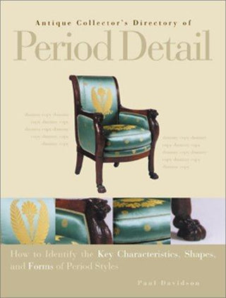 Antique Collector's Directory of Period Detail: How to Identify the Key Characteristics, Shapes, and Forms of Period Styles - Thryft