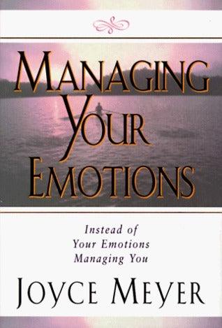 Managing Your Emotions : Instead of Your Emotions Managing You! - Thryft