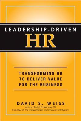 Leadership-Driven HR: Transforming HR to Deliver Value for the Business