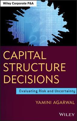 Capital Structure Decisions : Evaluating Risk and Uncertainty - Thryft