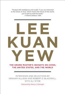 Lee Kuan Yew - The Grand Master's Insights On China, The United States, And The World - Thryft