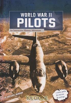 World War II Pilots: An Interactive History Adventure - You Choose