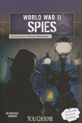 World War II Spies: An Interactive History Adventure - You Choose