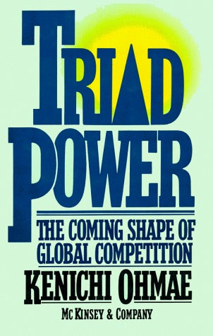 Triad Power: The Coming Shape of Global Competition