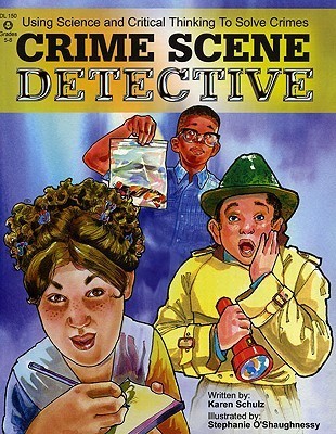 Crime Scene Detective: Using Science and Critical Thinking to Solve Crimes (Grades 5-8)