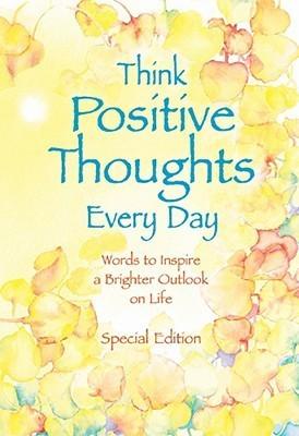 Think Positive Thoughts Every Day : Poems to Inspire a Brighter Outlook on Life - Thryft