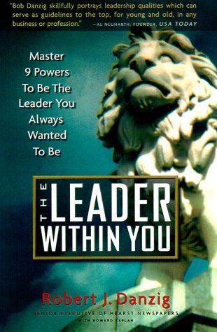 The Leader Within You: Master 9 Powers to Be the Leader You Always Wanted to Be