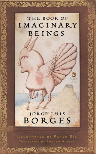 The Book of Imaginary Beings : (Penguin Classics Deluxe Edition) - Thryft