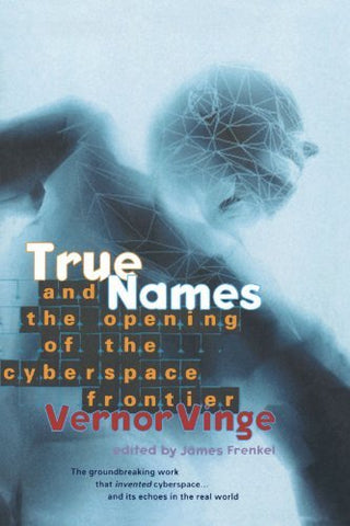 True Names by Vernor Vinge and the Opening of the Cyberspace Frontier