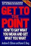 Get to the Point : How to Say What You Mean and Get What You Want - Thryft