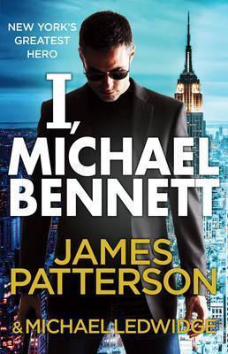 I, Michael Bennett : (Michael Bennett 5). A brilliant New York crime thriller - Thryft