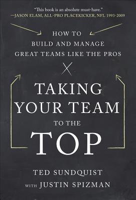 Taking Your Team To The Top: How To Build And Manage Great Teams Like The Pros - Thryft