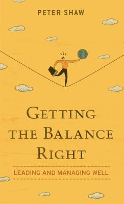 Getting the Balance Right: Leading and Managing Well