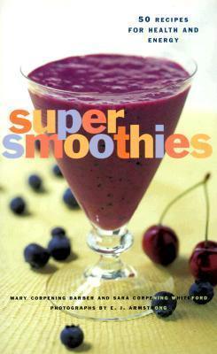 Super Smoothies - 50 Recipes For Health And Energy - Thryft