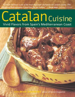 Catalan Cuisine, Revised Edition - Vivid Flavors From Spain's Mediterranean Coast - Thryft