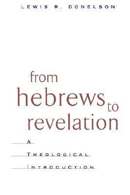 From Hebrews To Revelation - A Theological Introduction - Thryft