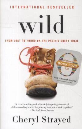 Wild : From Lost to Found on the Pacific Crest Trail - Thryft