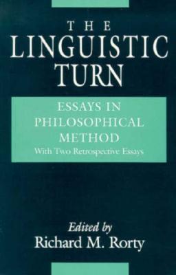 The Linguistic Turn: Essays in Philosophical Method
