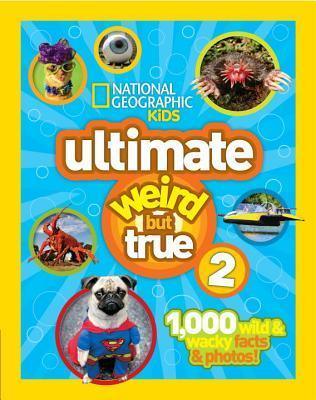 Ultimate Weird But True! 2 : 1,000 Wild & Wacky Facts & Photos! - Thryft