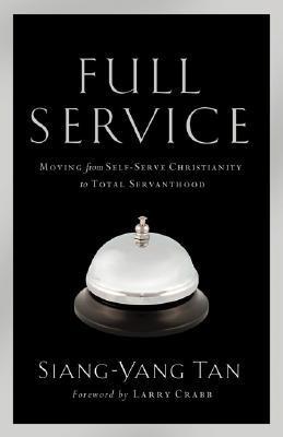 Full Service: Moving From Self-Serve Christianity to Total Servanthood