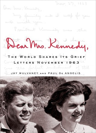 Dear Mrs. Kennedy: The World Shares Its Grief, Letters November 1963