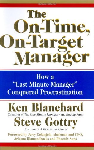 The On-Time, On-Target Manager: How a "Last-Minute Manager" Conquered Procrastination