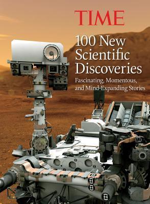 Time 100 New Scientific Discoveries : Fascinating, Momentous, and Mind-Expanding Stories - Thryft