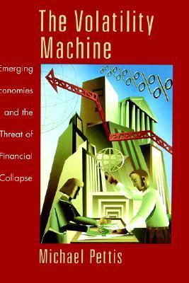 The Volatility Machine: Emerging Economies and the Threat of Financial Collapse