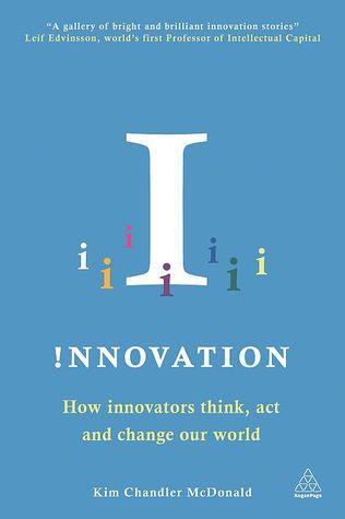 Innovation : How Innovators Think, Act and Change Our World - Thryft