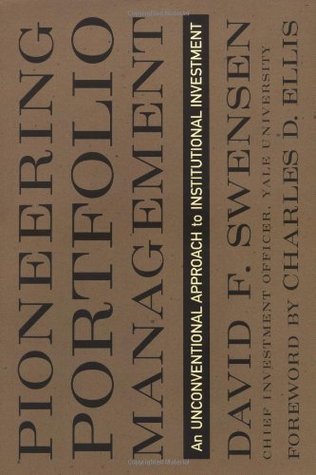 Pioneering Portfolio Management: An Unconventional Approach to Institutional Investment