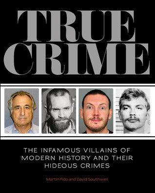 True Crime - The Infamous Villains Of Modern History And Their Hideous Crimes - Thryft