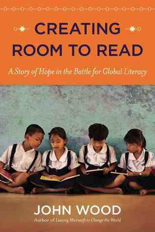 Creating Room to Read : A Story of Hope in the Battle for Global Literacy - Thryft