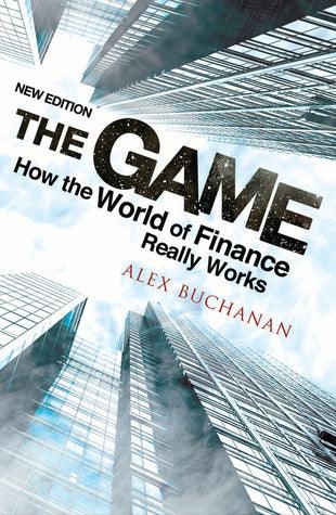 The Game: How the World of Finance Really Works - Thryft