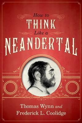 How To Think Like a Neandertal - Thryft